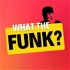 What The Funk?