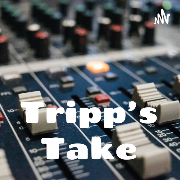 Artwork for Tripp's Take
