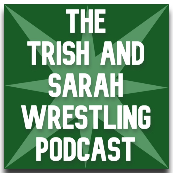 Artwork for The Trish and Sarah Wrestling Podcast