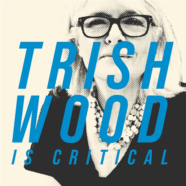 Artwork for Trish Wood is Critical