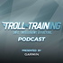 Troll Training Podcast