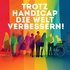 Trotz Handicap die Welt verbessern