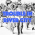 Trouble in River City