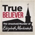 True Believer: The Unsolved Murder of Elizabeth Mackintosh