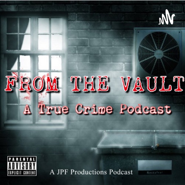Artwork for FROM THE VAULT: A True Crime Podcast
