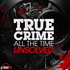 True Crime All The Time Unsolved