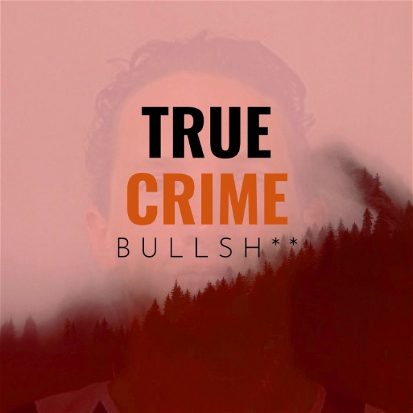 Artwork for True Crime Bullsh**
