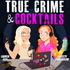 True Crime & Cocktails