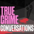 True Crime Conversations