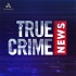 True Crime News: The Podcast