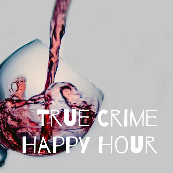 Artwork for True Crime Happy Hour