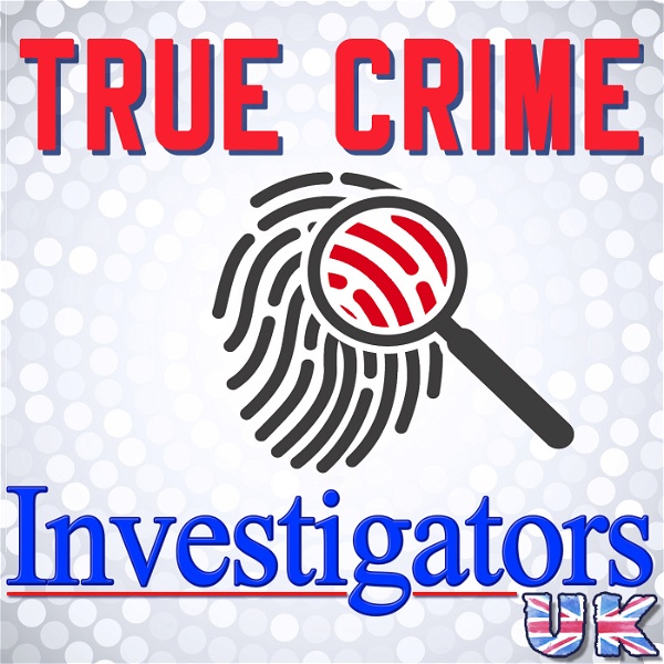 Artwork for True Crime Investigators UK