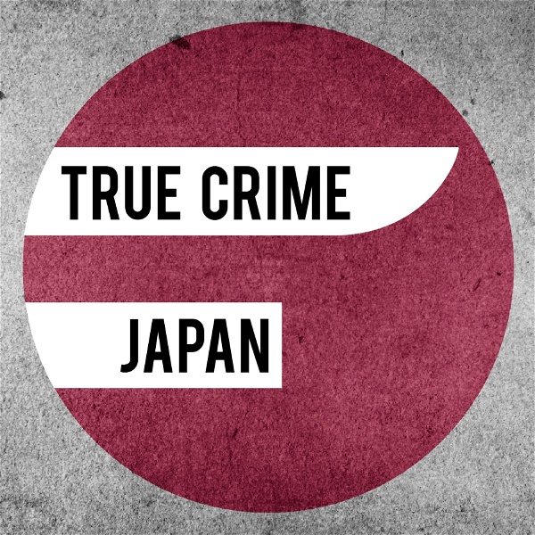 Artwork for True Crime Japan Podcast