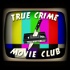 True Crime Movie Club