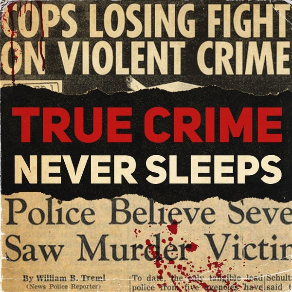 Artwork for True Crime Never Sleeps
