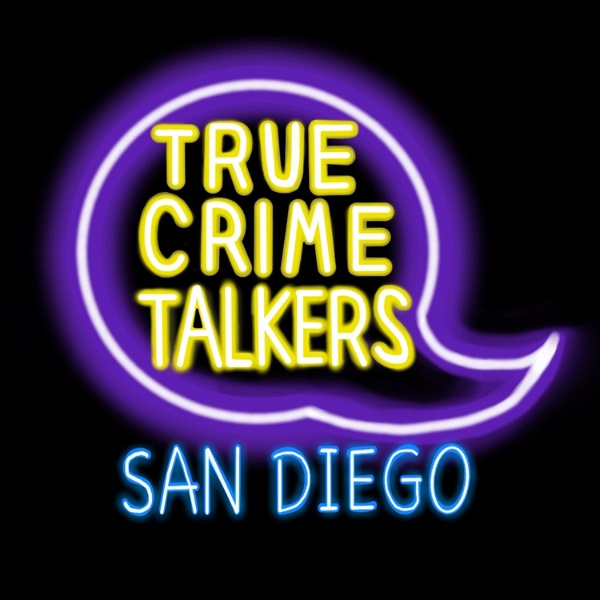 Artwork for True Crime Talkers: San Diego