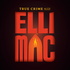 True Crime with Elli Mac