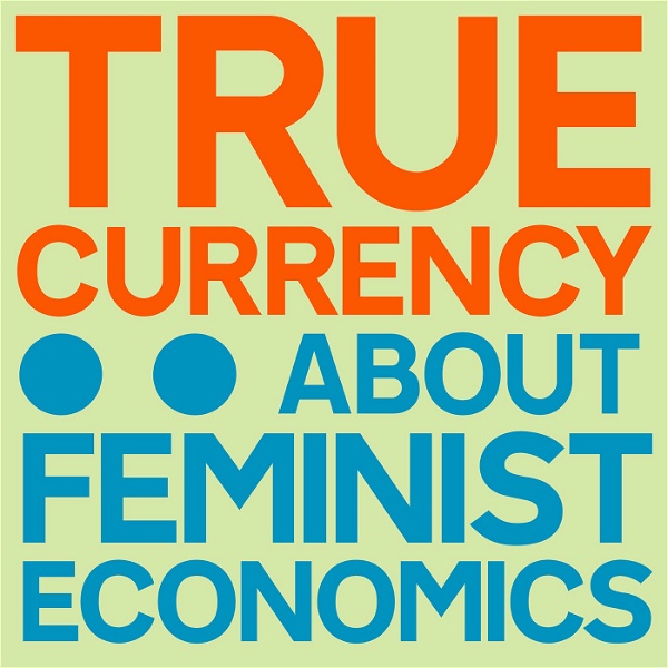 Artwork for True Currency: About Feminist Economics