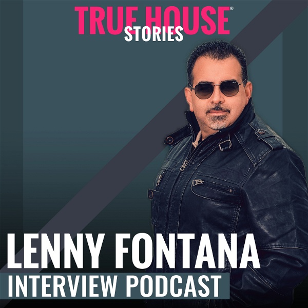 Artwork for True House Stories interview podcast hosted by Lenny Fontana
