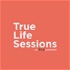 True Life Sessions