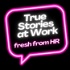 True Stories at Work: fresh from HR