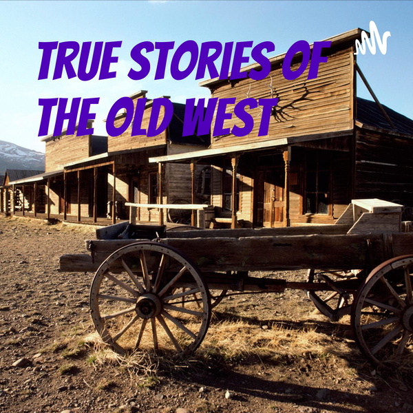 Artwork for True Stories of the Old West