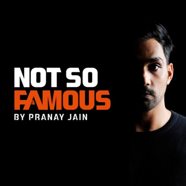 Artwork for Not So Famous with Pranay Jain