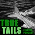 True Tails Fishing Podcast