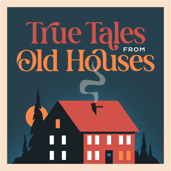 Artwork for True Tales From Old Houses