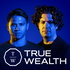 True Wealth: the NEW money & business podcast