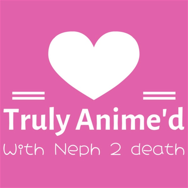Artwork for Truly Anime’d