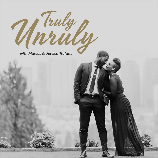 Artwork for Truly Unruly with Marcus & Jessica Trufant