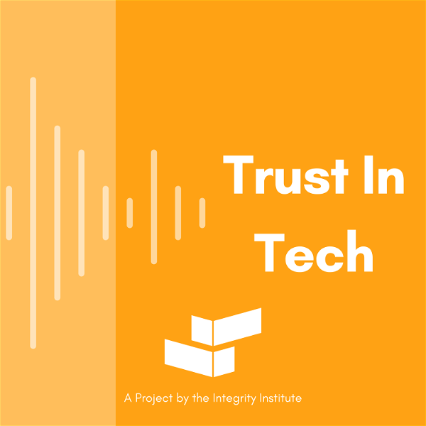 Artwork for Trust in Tech: an Integrity Institute Member Podcast