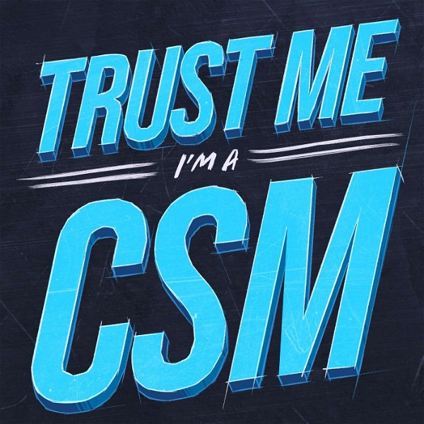 Artwork for Trust Me, I'm a CSM