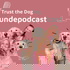 Trust The Dog - Der Hundepodcast