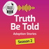 Truth Be Told: Adoption Stories