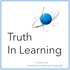 Truth in Learning: in Search of Something! Anything!! Anybody?