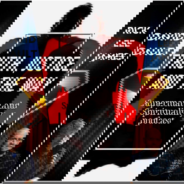 Artwork for Truth, Justice, and the Way: Superman & Spirituality Podcast Podcast