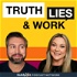 Truth, Lies and Work