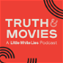 Truth & Movies: A Little White Lies Podcast