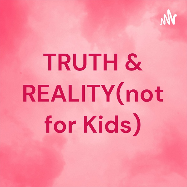 Artwork for TRUTH & REALITY(not for Kids)