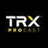 The TRX PROcast
