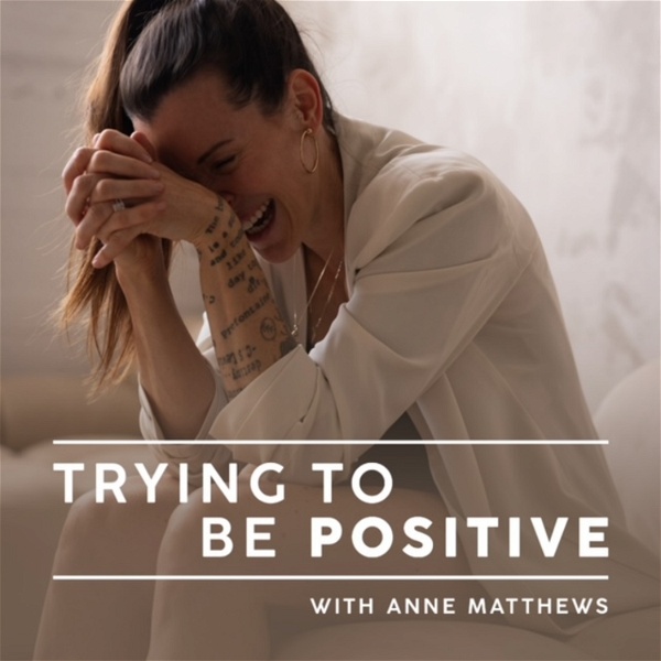 Artwork for Trying To Be Positive With Anne Matthews