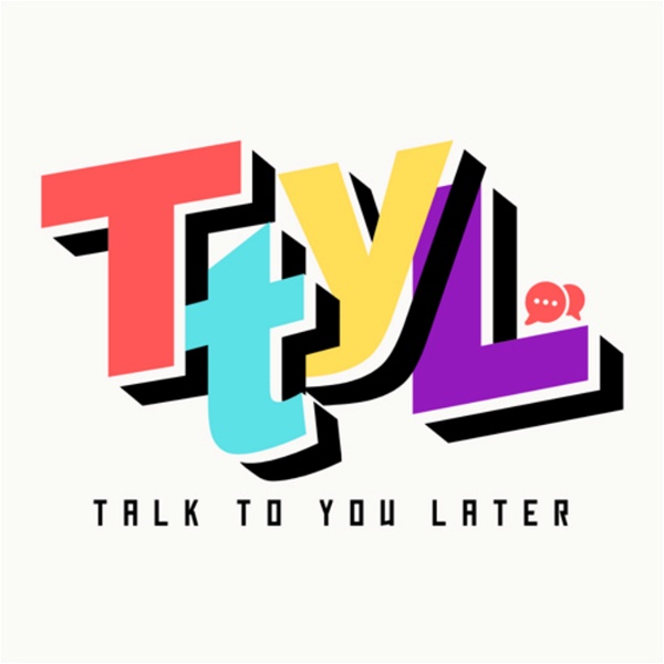Artwork for TTYL: Talk To You Later