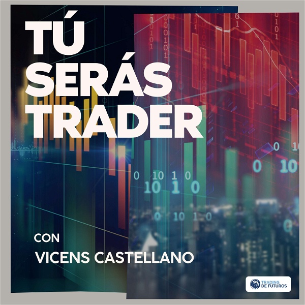 Artwork for Tú Serás Trader con Vicens Castellano