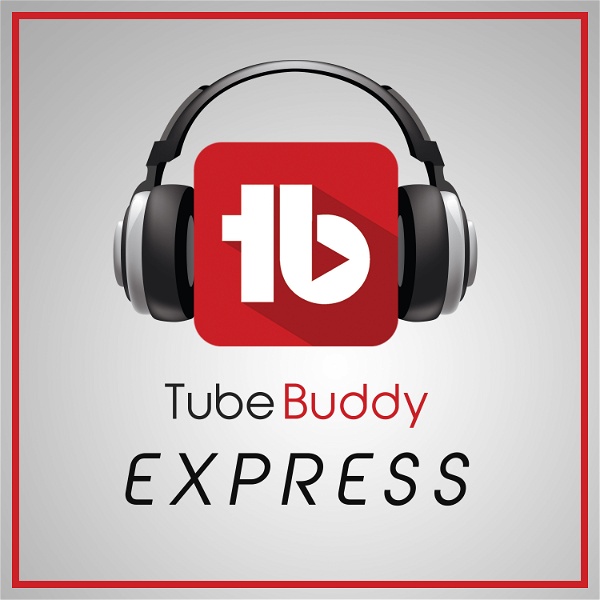 Artwork for TubeBuddy Express: YouTube News and Discussion