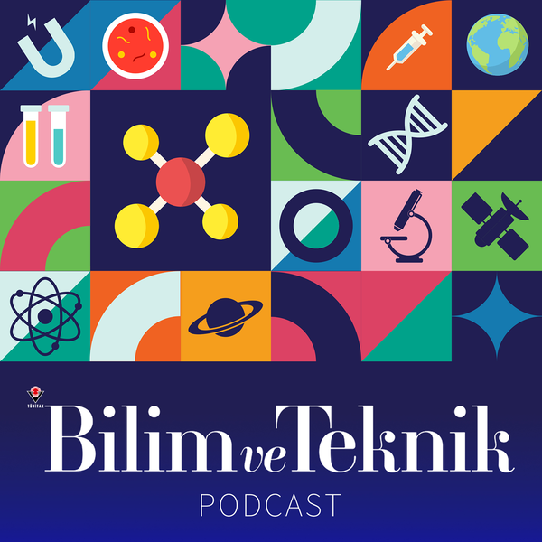 Artwork for TÜBİTAK Bilim ve Teknik Podcast