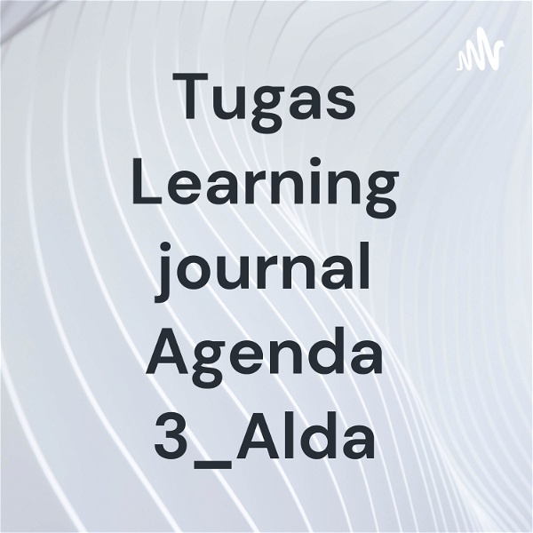 Artwork for Tugas Learning journal Agenda 3_Alda