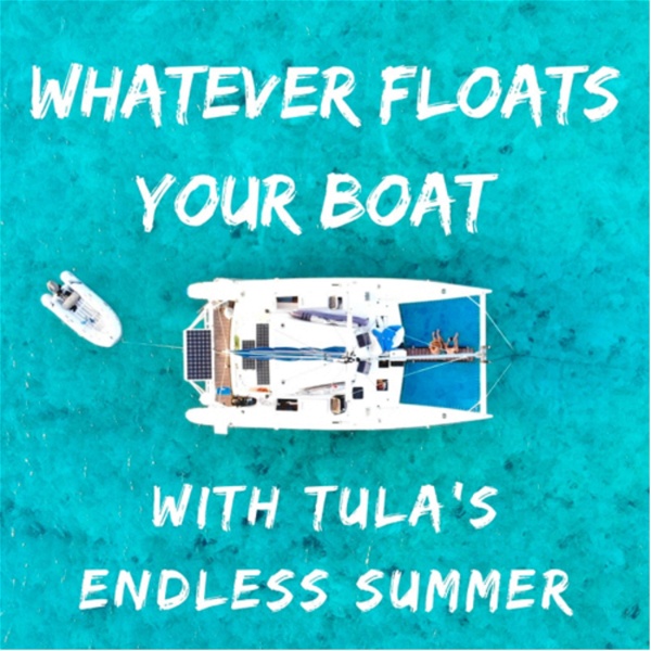 Artwork for Whatever Floats Your Boat // Tula's Endless Summer