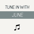 Tune In With June